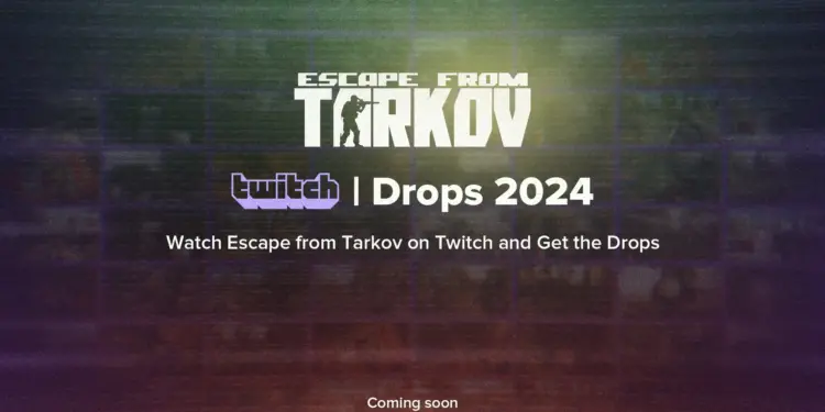 Escape From Tarkov Twitch Drops 2024