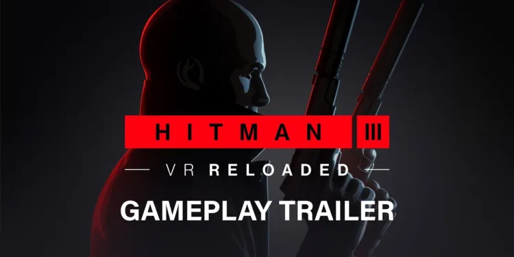 Hitman 3 vr reloaded gameplay trailer