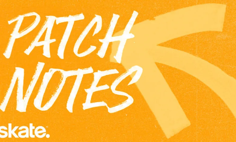 Orange skate. patch notes graphic with the skate. logo and large white PATCH NOTES lettering