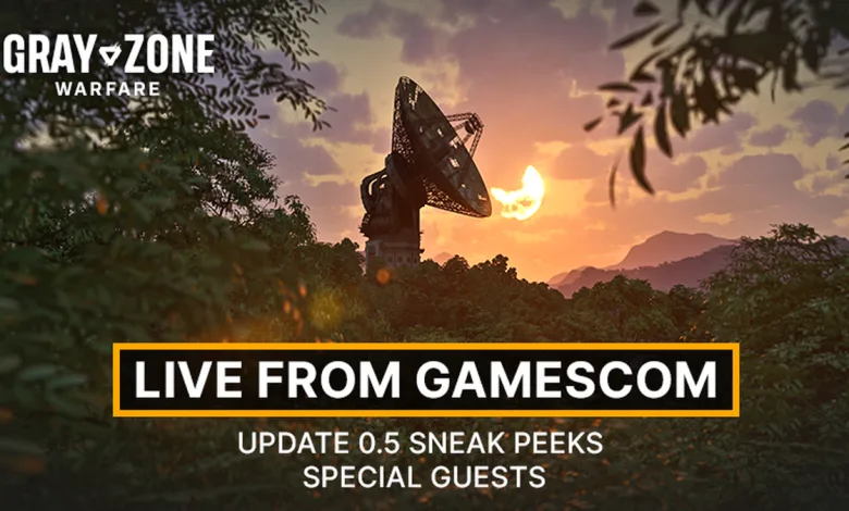 Gray Zone Warfare logo over a sunset satellite dish scene with text reading Live from Gamescom, Update 0.5 Sneak Peeks, and Special Guests.