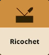 Ricochet